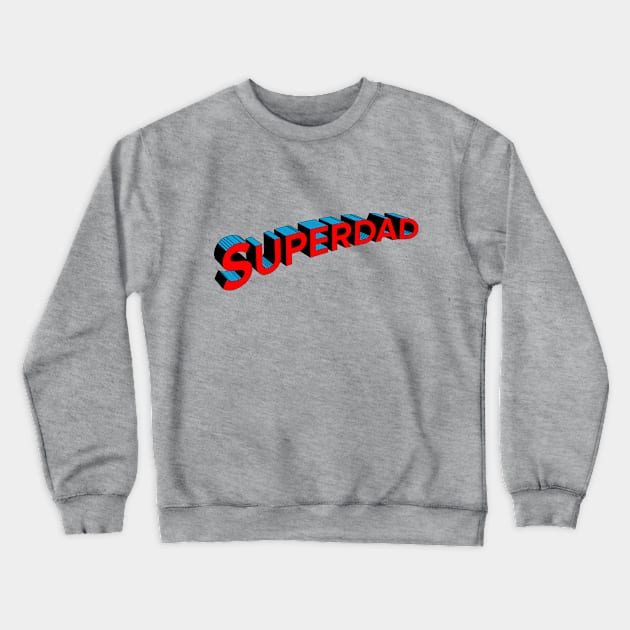 Superdad Crewneck Sweatshirt by Snapdragon